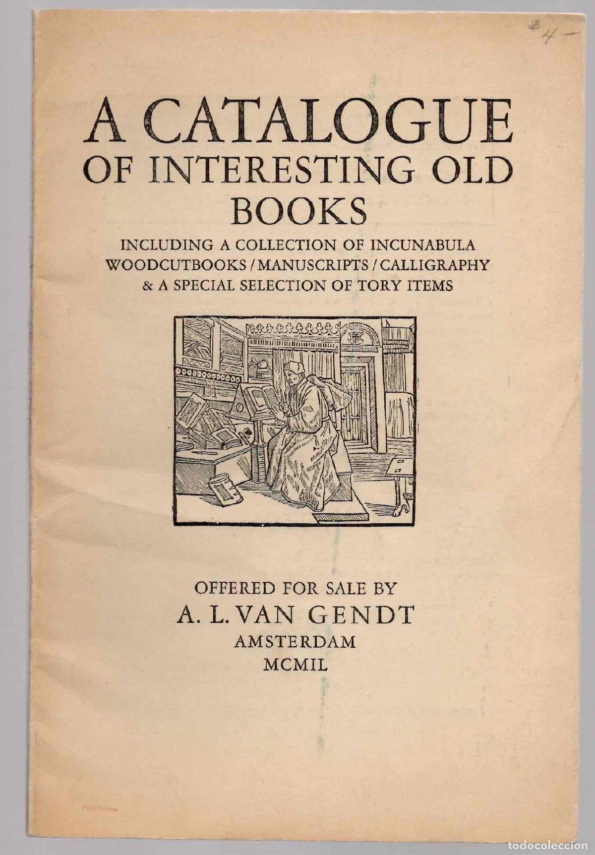 Libros antiguos: A CATALOGUE OF INTERESTING OLD BOOKS. A. L. VAN GENDT, AMSTERDAM. 1949. TEXTOS EN INGLES