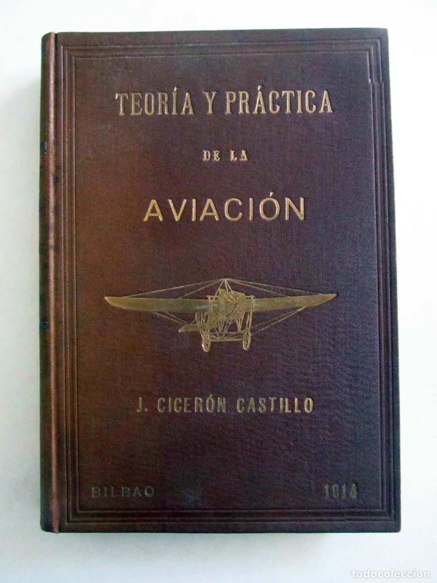 Libros antiguos: Teor&iacute;a y pr&aacute;ctica de la aviaci&oacute;n. J. Cicer&oacute;n Castillo. Bilbao 1914 MUY RARO