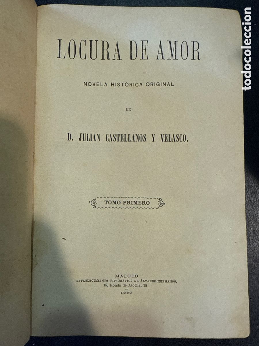 Libri antichi: CASTELLANOS Y VELASCO, Juli&aacute;n Locura de amor: Novela hist&oacute;rica original. Tomo Primero.