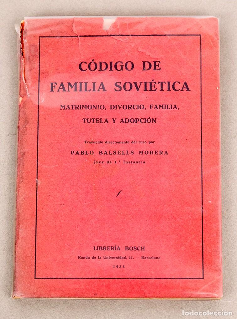 Libros antiguos: C&Oacute;DIGO DE FAMILIA SOVI&Eacute;TICA : MATRIMONIO, DIVORCIO, FAMILIA, TUTELA Y ADOPCI&Oacute;NJ - 1933 - BALSELLS