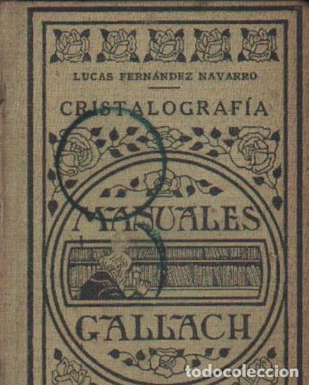 Libros antiguos: CRISTALOGRAF&Iacute;A. MANUALES GALLACH. FERNANDEZ NAVARRO, LUCAS. A-CIE-554
