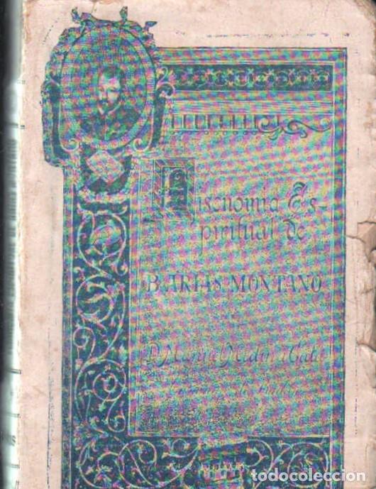 Libros antiguos: FISONOM&Iacute;A ESPIRITUAL DE ARIAS MONTANO. MEDINA GATA, MANUEL. A-EXT-386