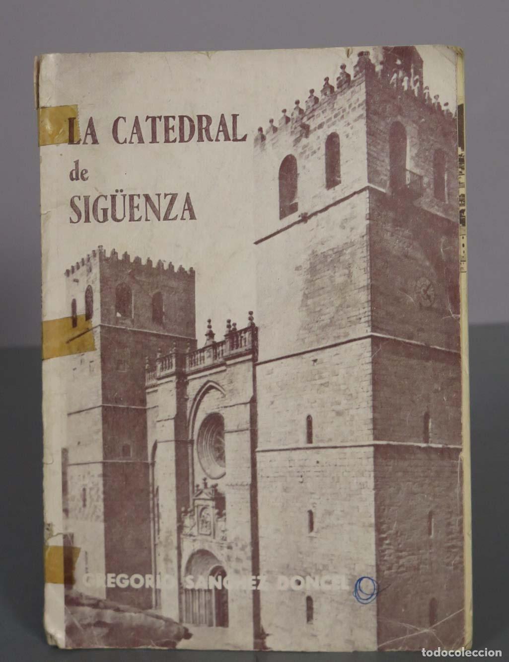 Libros antiguos: La Catedral de Sig&uuml;enza - Gregorio S&aacute;nchez Doncel