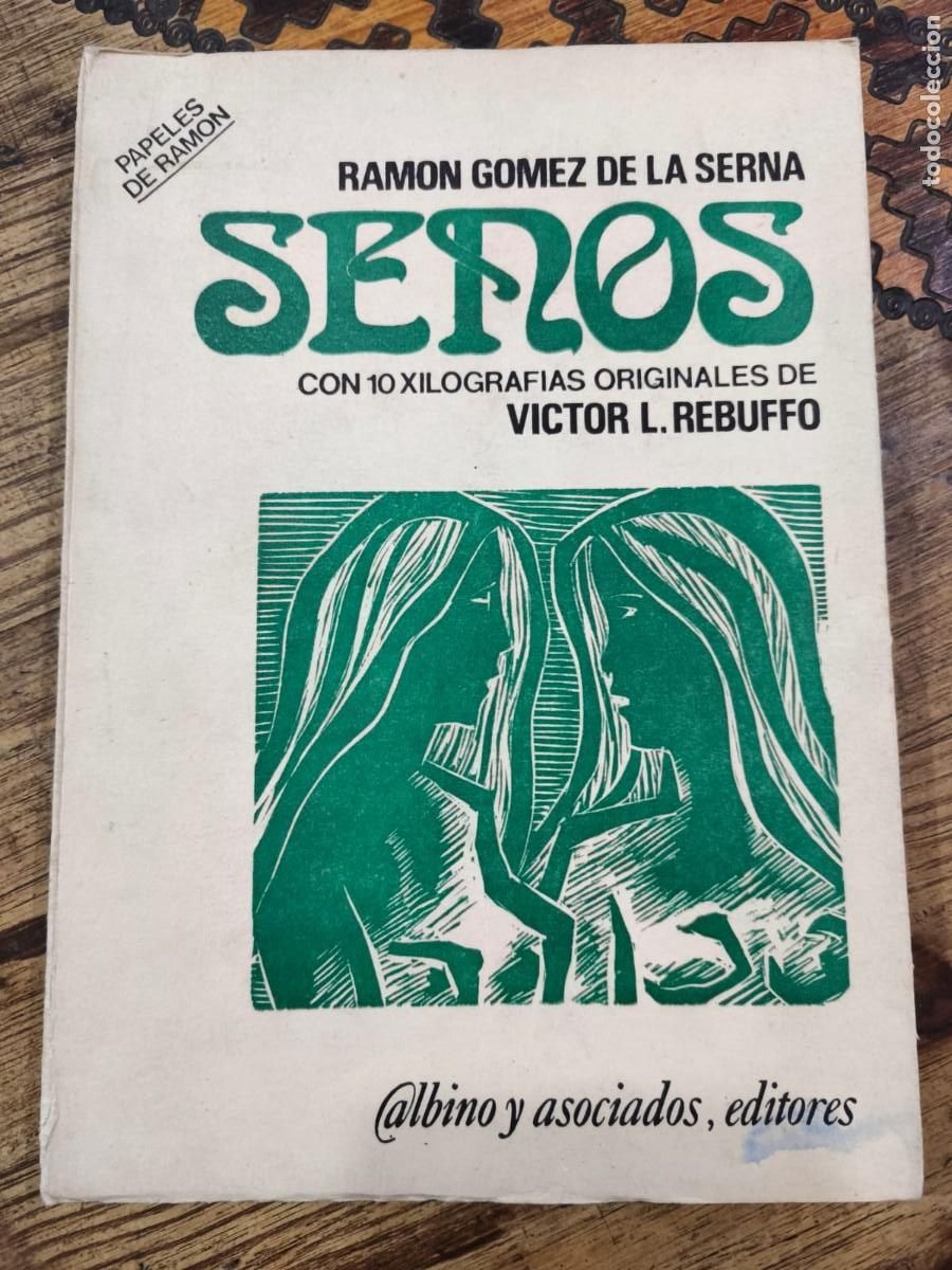 Libros antiguos: G&Oacute;MEZ DE LA SERNA, RAM&Oacute;N / REBUFFO, V&Iacute;CTOR L. (Xilogr&aacute;fo) - SENOS (CON 10 XILOGRAF&Iacute;AS ORIGINALES) -