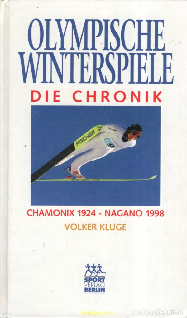 Libros antiguos: Olympische Winterspiele. Die Chronik : Chamonix 1924 - Nagano 1998 - Juegos Ol&iacute;mpicos de Invierno.
