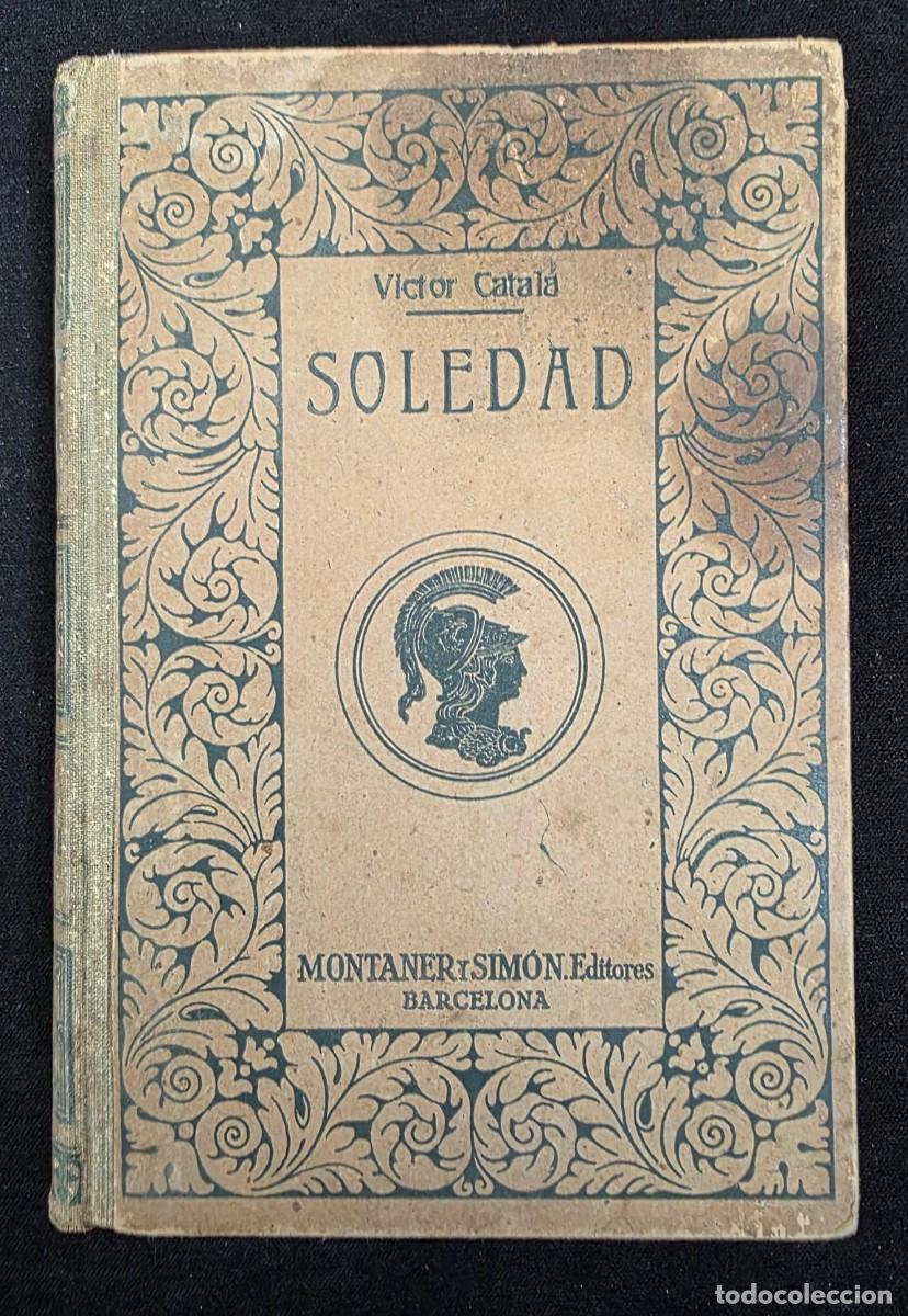Libros antiguos: L.239 Libro antiguo &ldquo;Soledad&rdquo; V&iacute;ctor Catal&agrave; &ndash; 1907 Montaner y Sim&oacute;n &ndash; ilustrado &ndash; gran formato 25x17