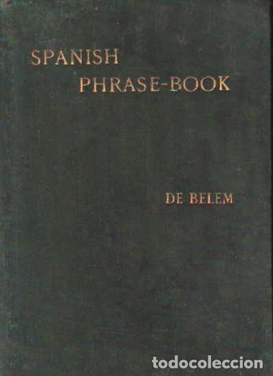 Libros antiguos: THE SPANISH PHRASE-BOOK OR KEY TO SPANISH CONVERSATION. DE BELEM, E.M. A-GRA-243