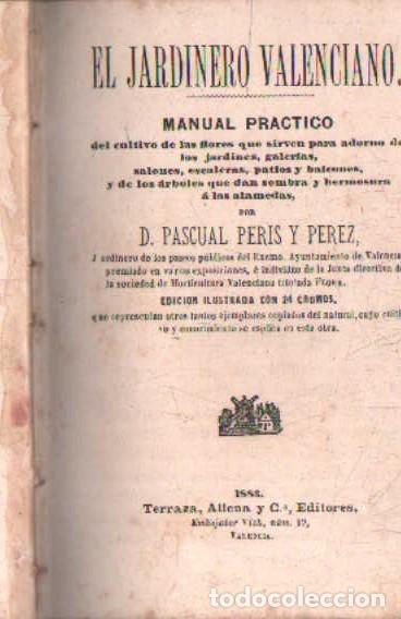 Libros antiguos: EL JARDINERO VALENCIANO, MANUAL PR&Aacute;CTICO. PERIS Y PEREZ, PASCUAL. A-LVLC-193