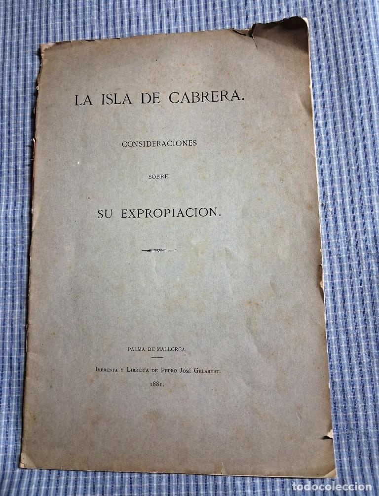 Libri antichi: Isla de Cabrera. Consideraciones sobre su expropiaci&oacute;n. Mallorca. Baleares, A&ntilde;o 1881.