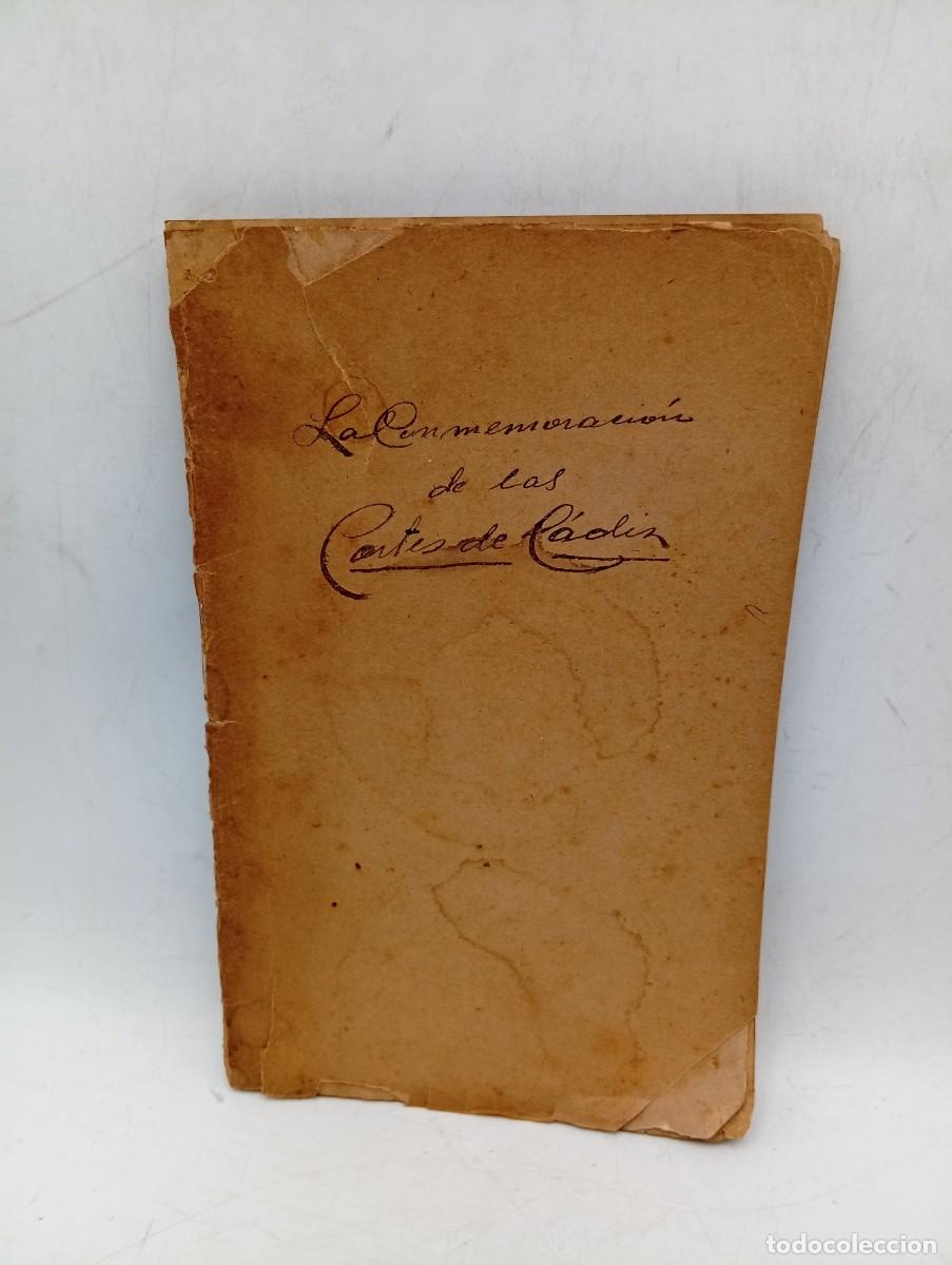 Libros antiguos: LA CONMEMORACION DE LAS CORTES DE C&Aacute;DIZ. UN PATRIOTA. MADRID, 1913. PAGS : 110.