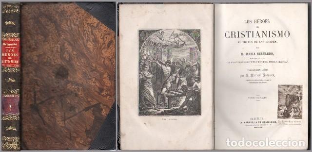 Libros antiguos: LOS HEROES DEL CRISTIANISMO A TRAVES DE LAS EDADES POR D. MARIA BERNARDO - TOMO IV - A-INCOMP-675