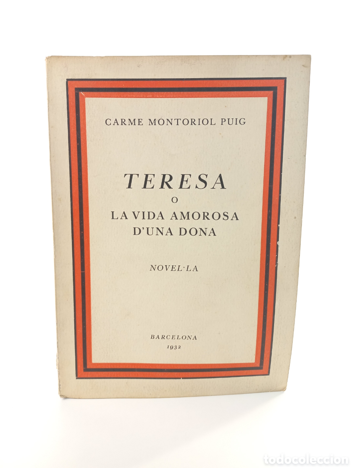 Libros antiguos: Teresa o la vida amorosa d'una dona. Carme Monturiol Puig. Llibreria Catalonia, 1932. Catal&aacute;n.
