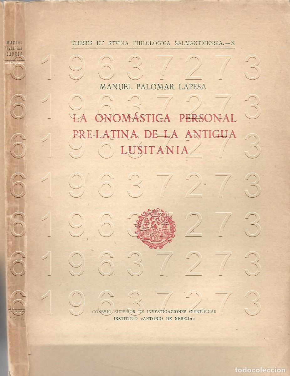 Libros antiguos: ANTIGUA LUSITANIA LA ONOMASTICA PERSONAL PRE LATINA DE LA MANUEL PALOMAR ANOTACIONES SUBRAYADOS U74