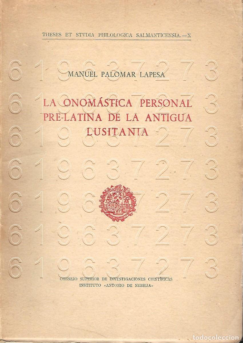 Libros antiguos: ANTIGUA LUSITANIA LA ONOMASTICA PERSONAL PRE LATINA DE LA MANUEL PALOMAR ANOTACIONES SUBRAYADOS U74