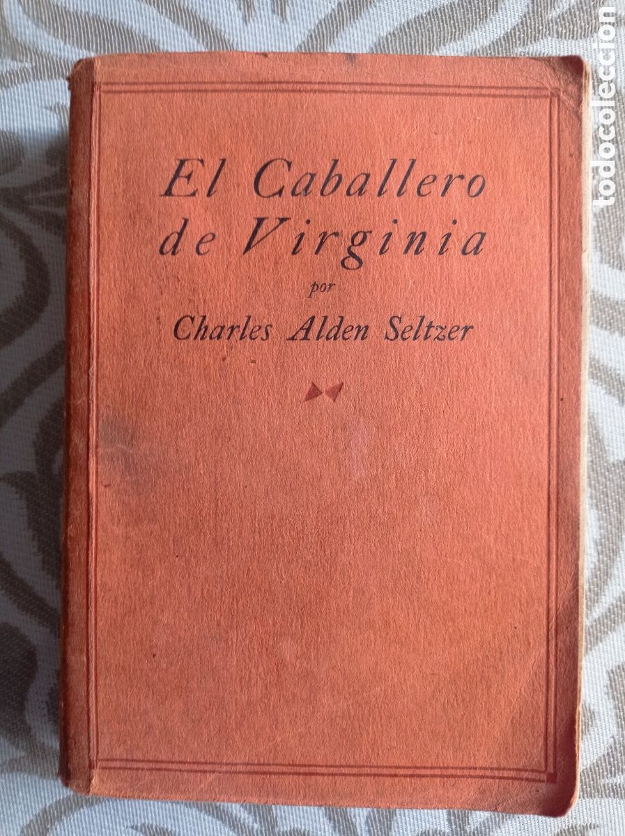 Libros antiguos: RL CABALLERO DE VIRGINIA. CH. A. SELTZER. NOVELA. 1929