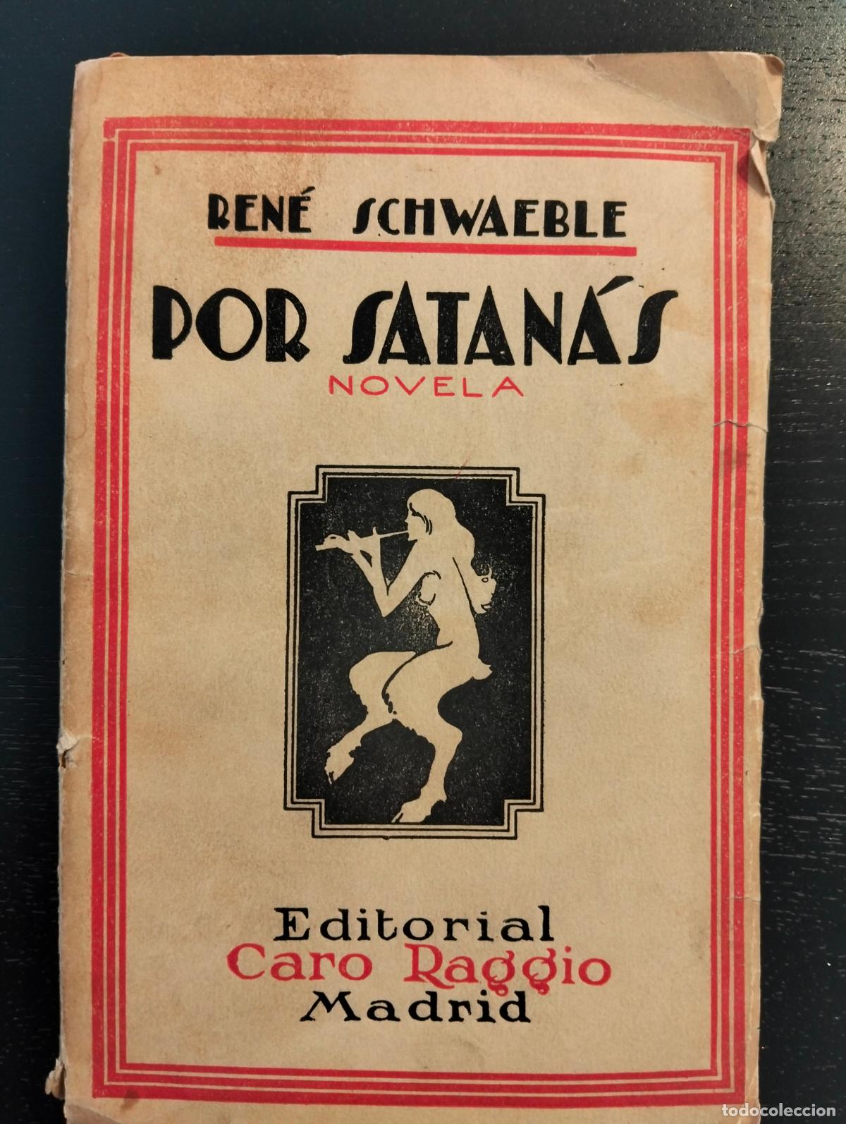 Libros antiguos: Literatura. Por Satanas, Novela, Rene Schwaeble, ed. Caro Raggio, Madrid, 1926 VISITA CATALOGO L54