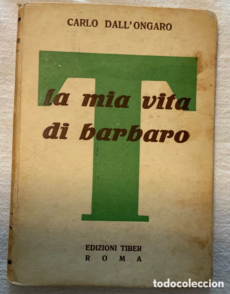Libros antiguos: La mia vita di barbaro. Carlo Dall&rsquo;Ongaro