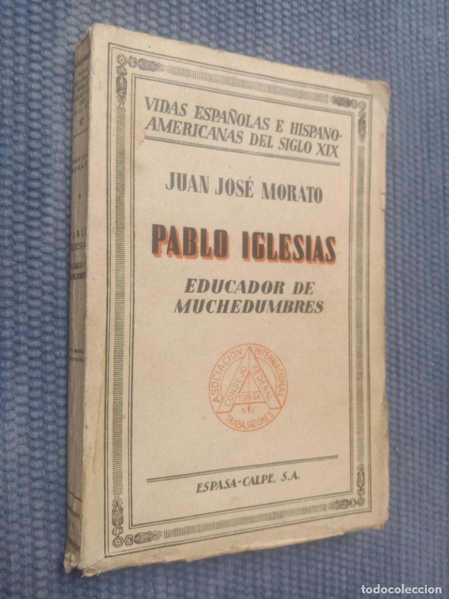 Libros antiguos: Morato, Juan Jos&eacute;: Pablo Iglesias. Educador de muchedumbres
