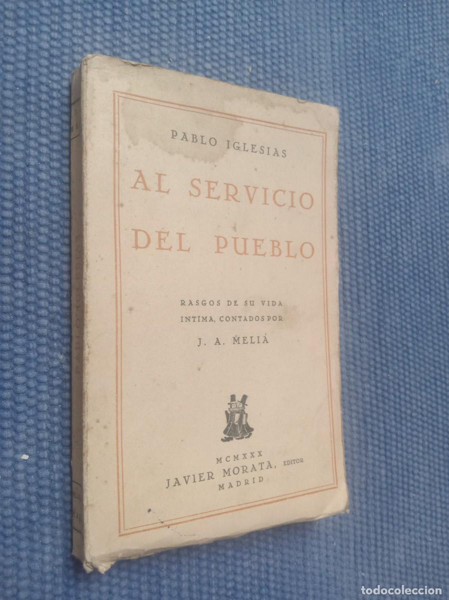 Libros antiguos: Pablo Iglesias al servicio del pueblo. Rasgos de su vida &iacute;ntima