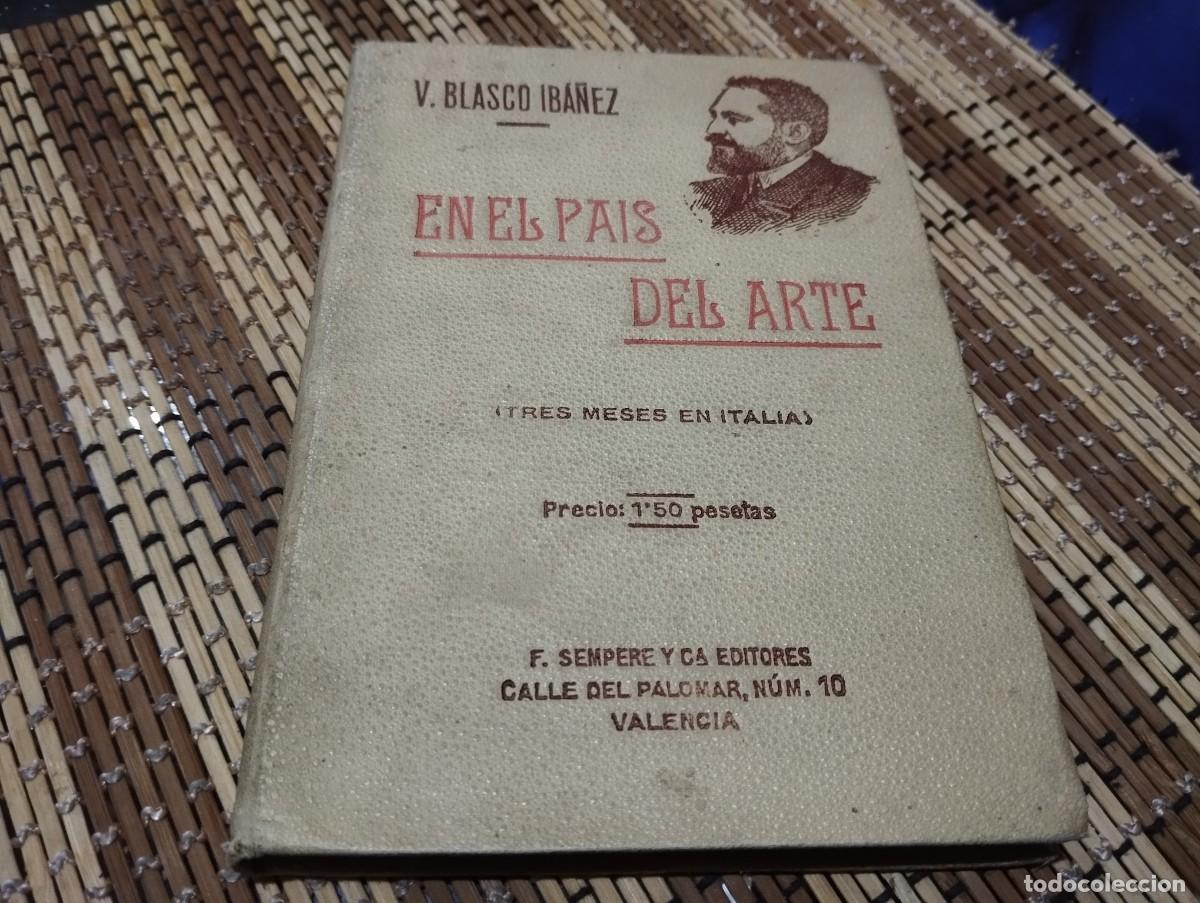Libros antiguos: EN EL PAIS DEL ARTE (TRES MESES EN ITALIA) - BLASCO IB&Aacute;&Ntilde;EZ - EDITORIAL SEMPERE Y COMPA&Ntilde;&Iacute;A