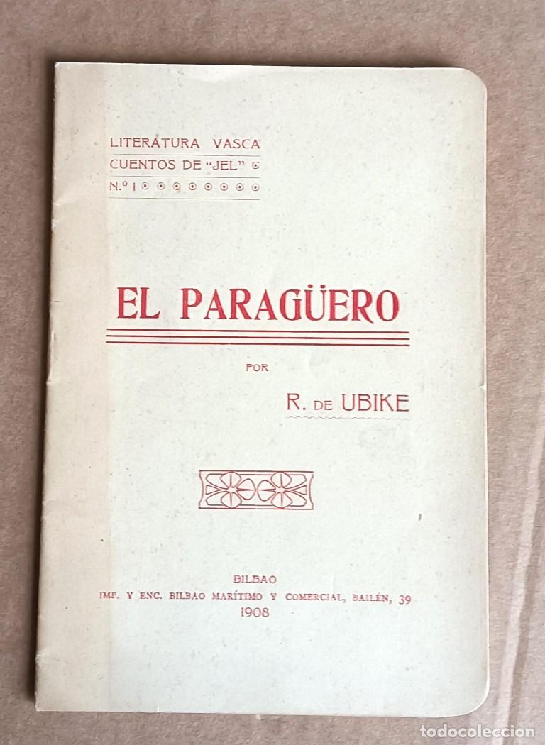 Libros antiguos: EL PARAG&Uuml;ERO - R. de Ubike Literatura vasca cuentos del Jel n&ordf; 1 - Bilbao 1908