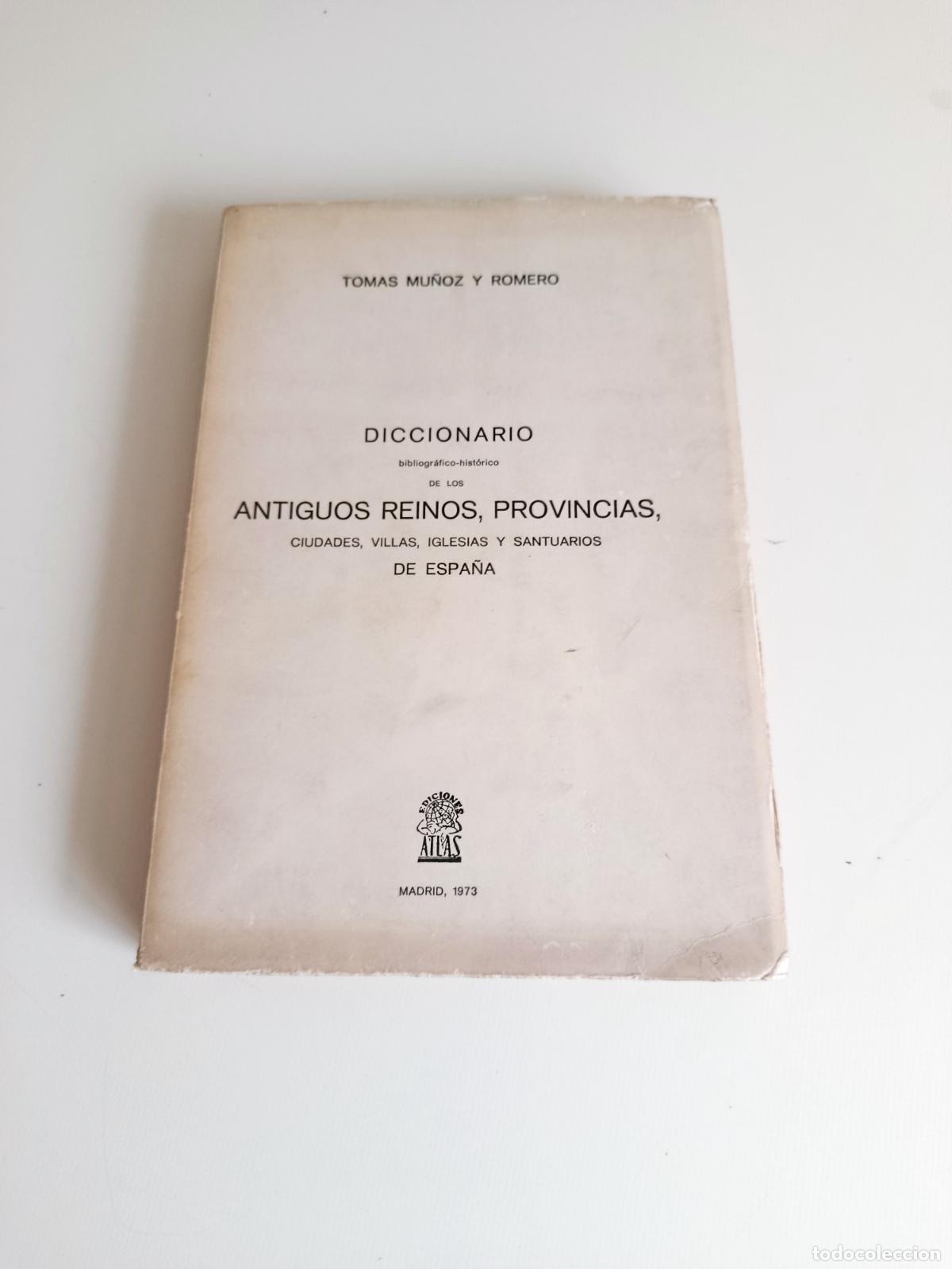 Libros antiguos: DICCIONARIO ANTIGUOS REINOS PROVINCIAS DE ESPA&Ntilde;A - TOMAS MU&Ntilde;OZ Y ROMERO - ATLAS 1973 (FACSIMIL 1858)