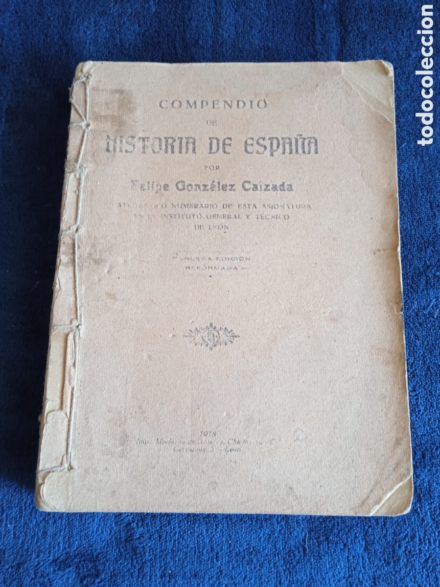 Libros antiguos: Compendio de Historia de Espa&ntilde;a. / Felipe Gonz&aacute;lez Calzada -LEON 1918