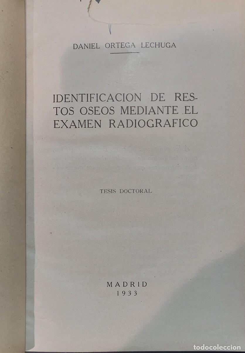 Antiquarische B&uuml;cher: IDENTIFICACI&Oacute;N DE RESTOS &Oacute;SEOS MEDIANTEEL EXAMEN RAIOGR&Aacute;FICO. DANIEL ORTEGA LECHUGA. 1933. TESIS DOC