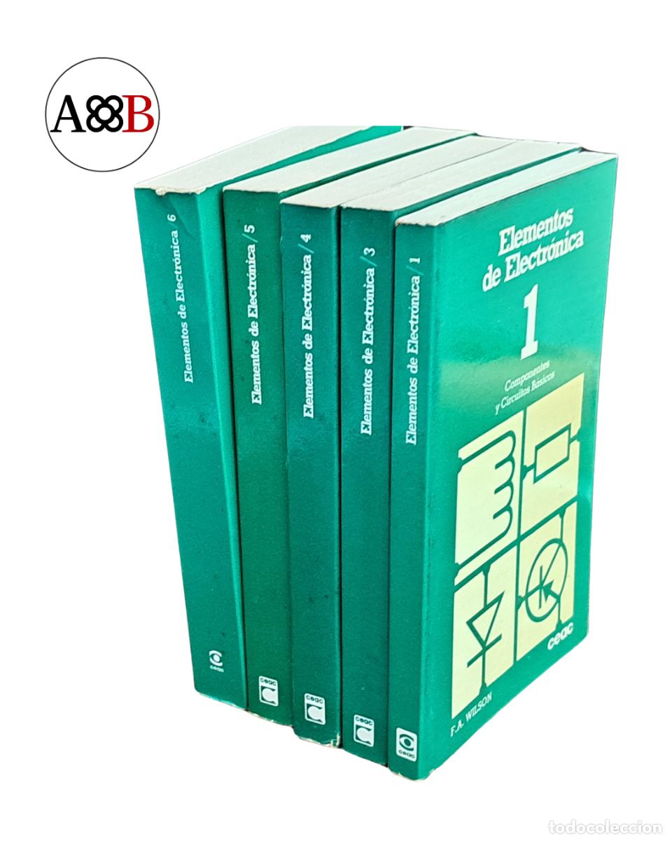 Libros antiguos: LOTE 5 LIBROS Elementos de Electr&oacute;nica F.A. Wilson CEAC &mdash; Tomos 1,3,4,5,6 &mdash; A&ntilde;os 80