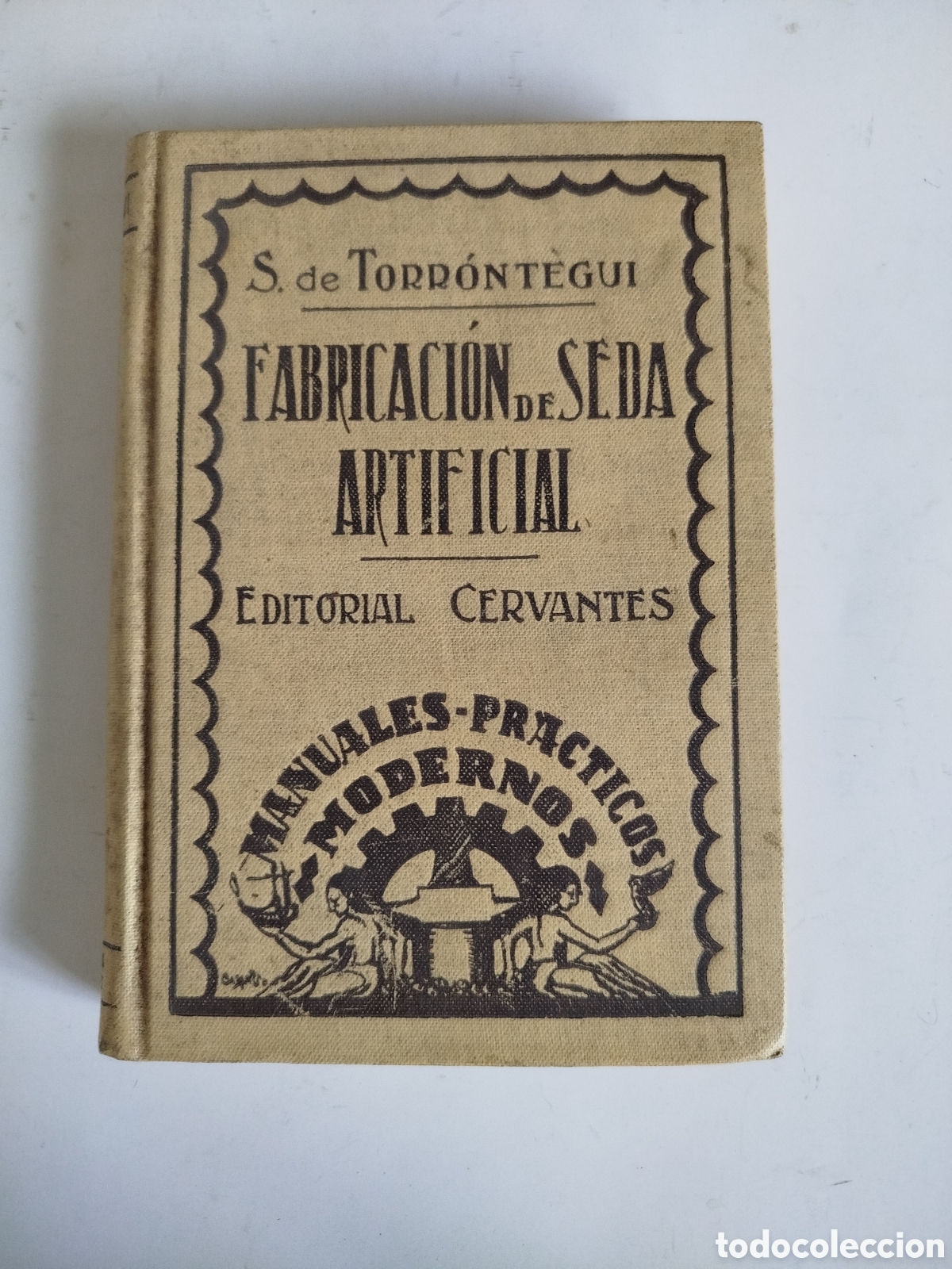 Libros antiguos: FABRICACI&Oacute;N DE SEDA ARTIFICIAL. D. DE TORRONTEGUI. BARCELONA 1930