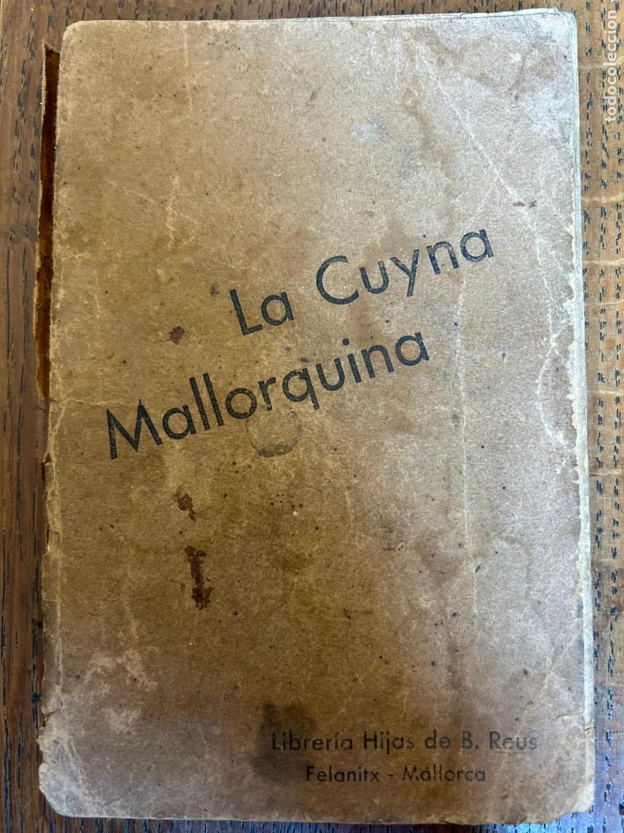 Libros antiguos: La Cuyna Mallorquina. Colecci&oacute; de Receptes de Cok. Felanitx, Mallorca, 1934