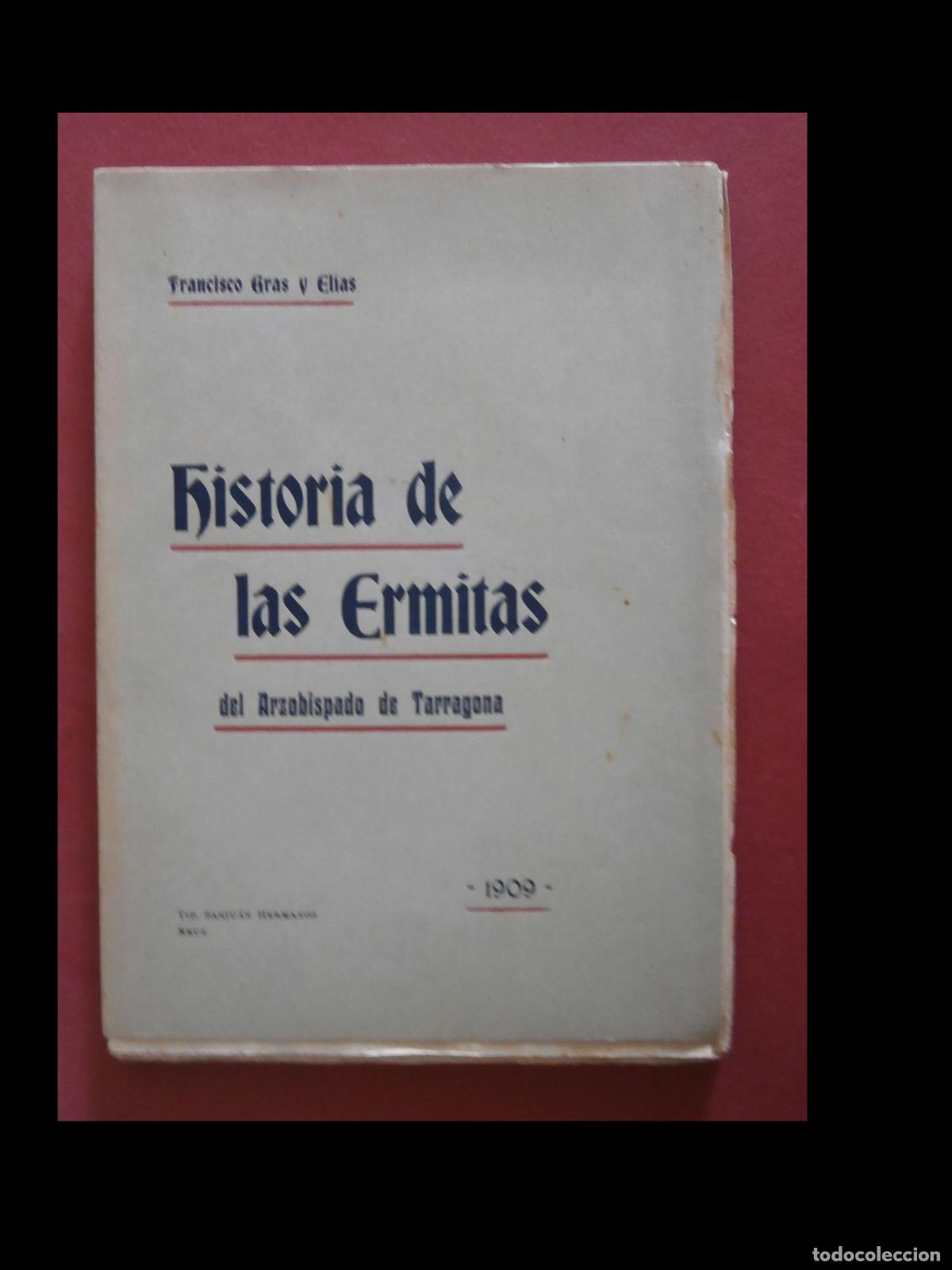 Libros antiguos: Historia de las Ermitas del Arzobispado de Tarragona. Francisco Gras y Elias.