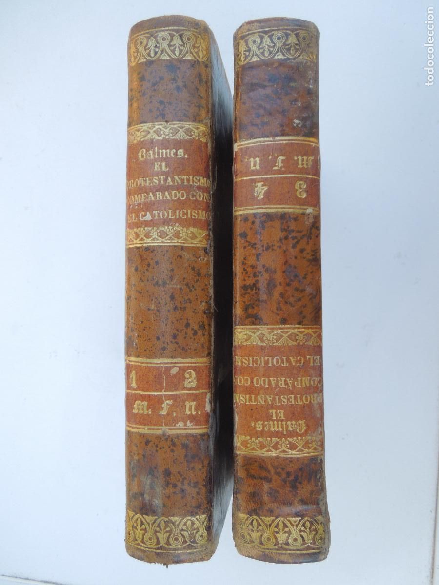 Libros antiguos: BALMES - EL PROTESTANTISMO COMPARADO CON EL CATOLICISMO - 2 LIBROS - 1-2-3-4 TOMOS - 1869