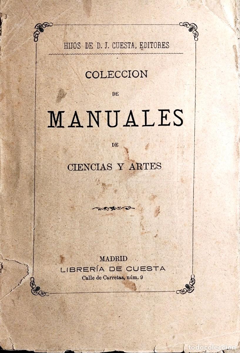 Libros antiguos: MANUAL TE&Oacute;RICO-PR&Aacute;CTICO DEL PINTOR, DORADOR Y CHAROLISTA, POR MANUEL S&Aacute;ENZ GARC&Iacute;A, 1888