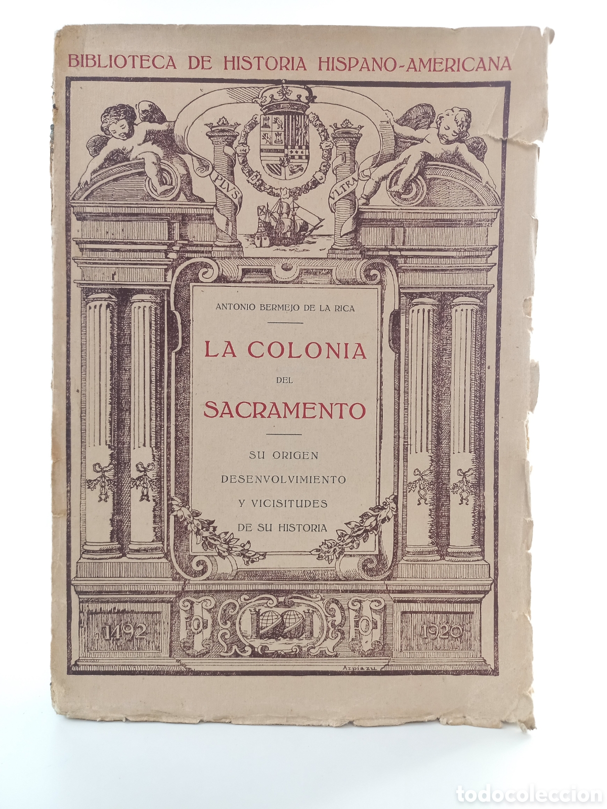 Libros antiguos: La Colonia del Sacramento. Antonio Bermejo de la Rica. Editorial Cat&oacute;lica Toledana, 1920. Intonso.