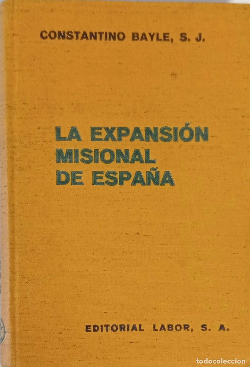Libros antiguos: LA EXPANSI&Oacute;N MISIONAL DE ESPA&Ntilde;A - EDITORIAL LABOR 1936 / ILUSTRADO