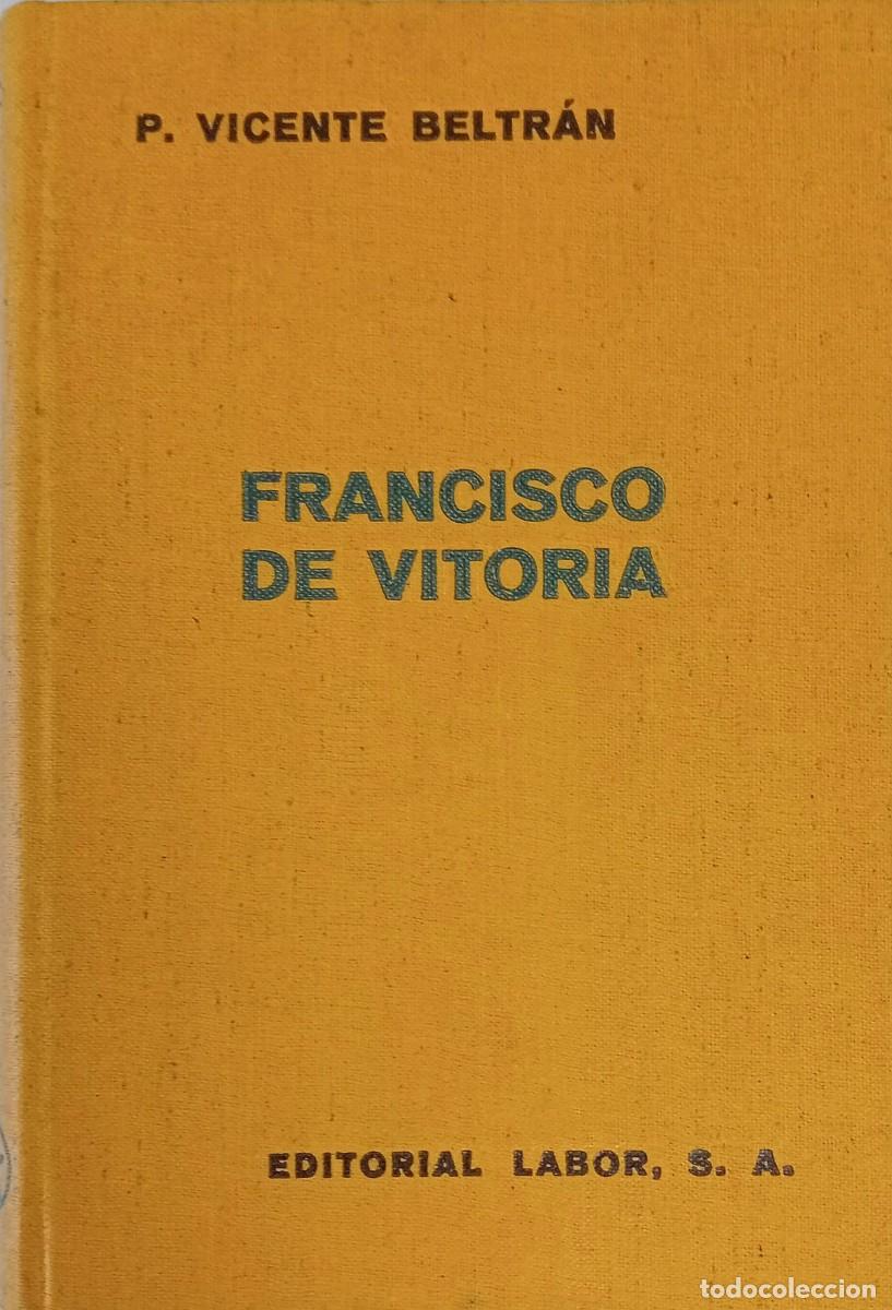 Libros antiguos: FRANCISCO DE VITORIA - P. VICENTE BLETR&Aacute;N - EDITORIAL LABOR 1939 / ILUSTRADO