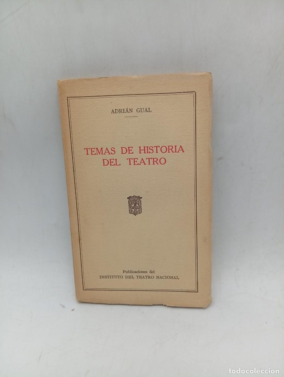 Libros antiguos: TEMAS DE HISTORIA DEL TEATRO. ADRIAN GUAL. 1929. PAGS : 82. DEDICADO Y FIRMADO POR AUTOR.