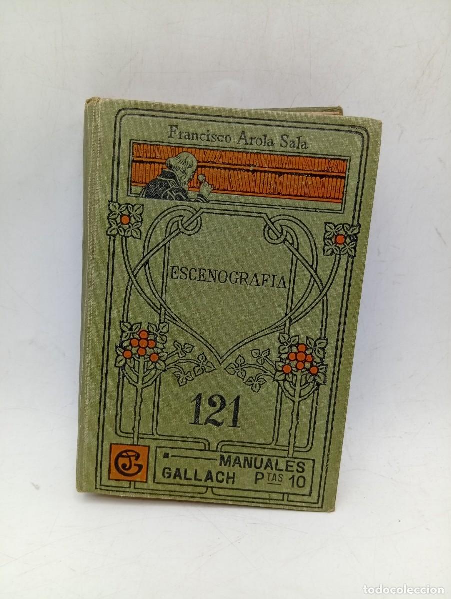 Libros antiguos: ESCENOGRAFIA. FRANCISCO AROLA Y SALA. MANUALES GALLACH. CALPE. 1920. PAGS : 192.