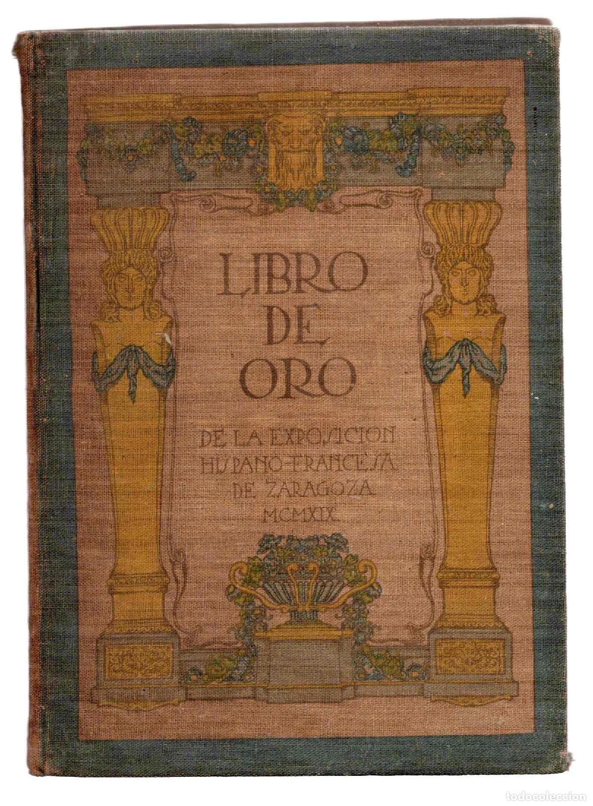 Libros antiguos: LIBRO DE ORO DE LA EXPOSICION HISPANO-FRANCESA DE BELLAS ARTES, ZARAGOZA, 1919