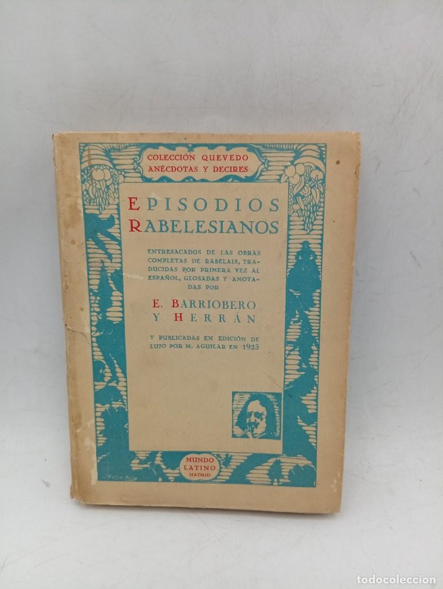 Libros antiguos: EPISODIOS RABELESIANOS. E. BARRIOBERO Y HERRAN. MUNDO LATINO. 1930. PAGS : 205.