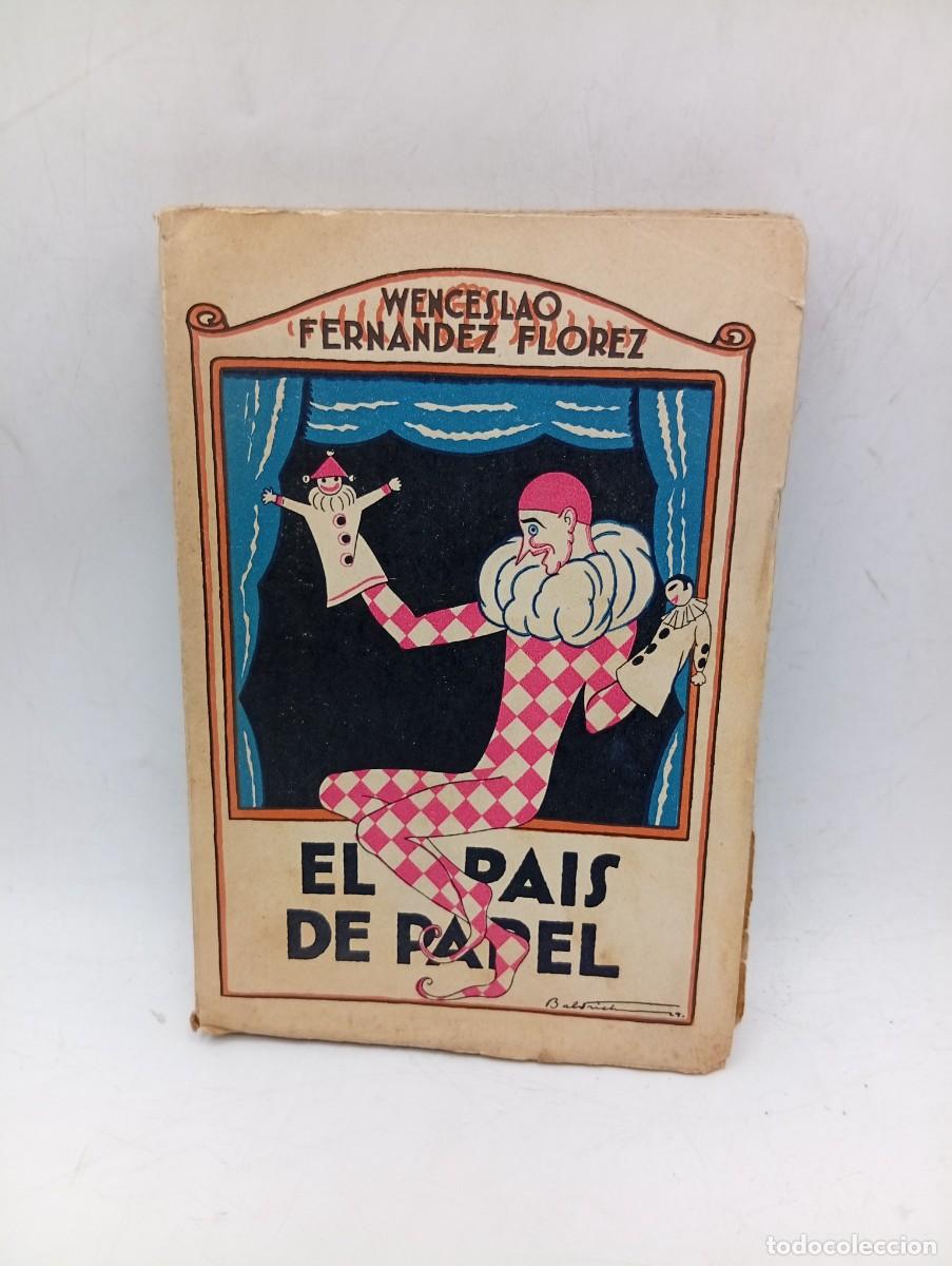 Libros antiguos: EL PAIS DE PAPEL. WENCESLAO FERNANDEZ FLOREZ. 1929. PAGS : 223.