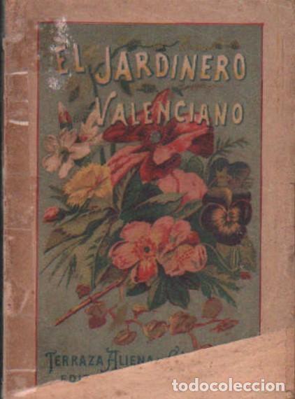 Libros antiguos: EL JARDINERO VALENCIANO, MANUAL PR&Aacute;CTICO. PERIS Y PEREZ, PASCUAL. A-LVLC-194