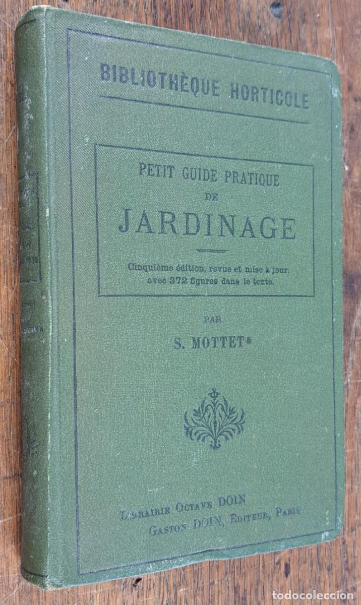 Libros antiguos: &ldquo;Petit Guide Pratique de Jardinage&rdquo; S. Mottet, 1920 idioma Franc&eacute;s
