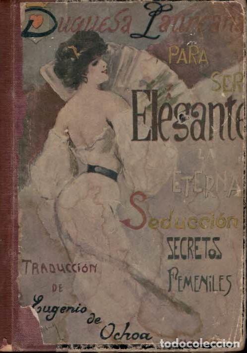 Libros antiguos: PARA SER ELEGANTE. LA ETERNA SEDUCCI&Oacute;N. SECRETOS FEMENINOS. Segunda parte de Para ser amada.