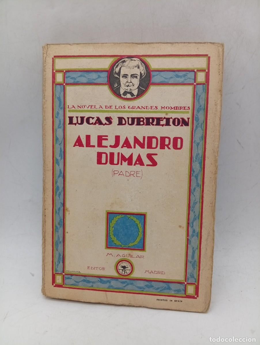 Libros antiguos: ALEJANDRO DUMAS ( PADRE). J. LUCAS-DUBRETON. M. AGUILAR, EDITOR. 1929. PAGS : 269.