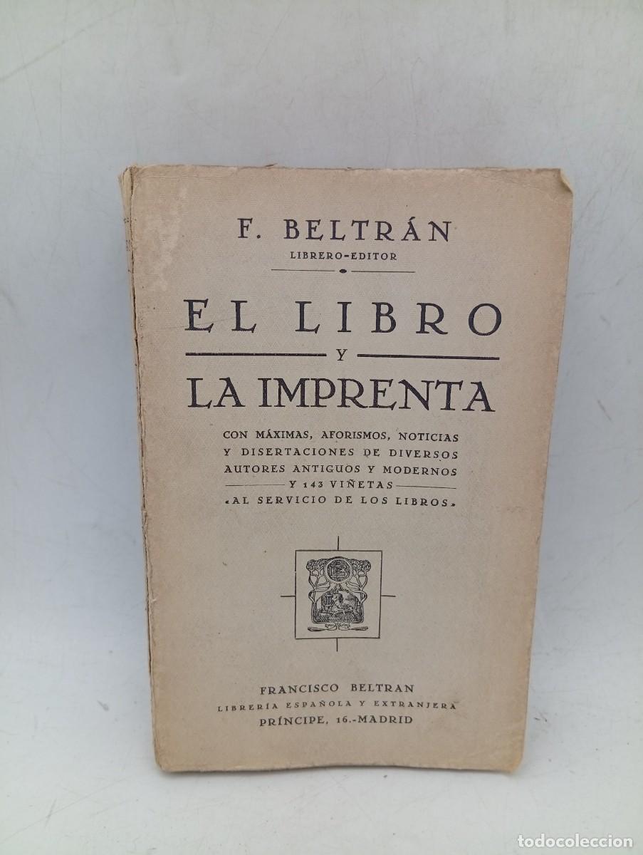Libros antiguos: EL LIBRO Y LA IMPRENTA. F. BELTRAN. 1931. PAGS : 446.