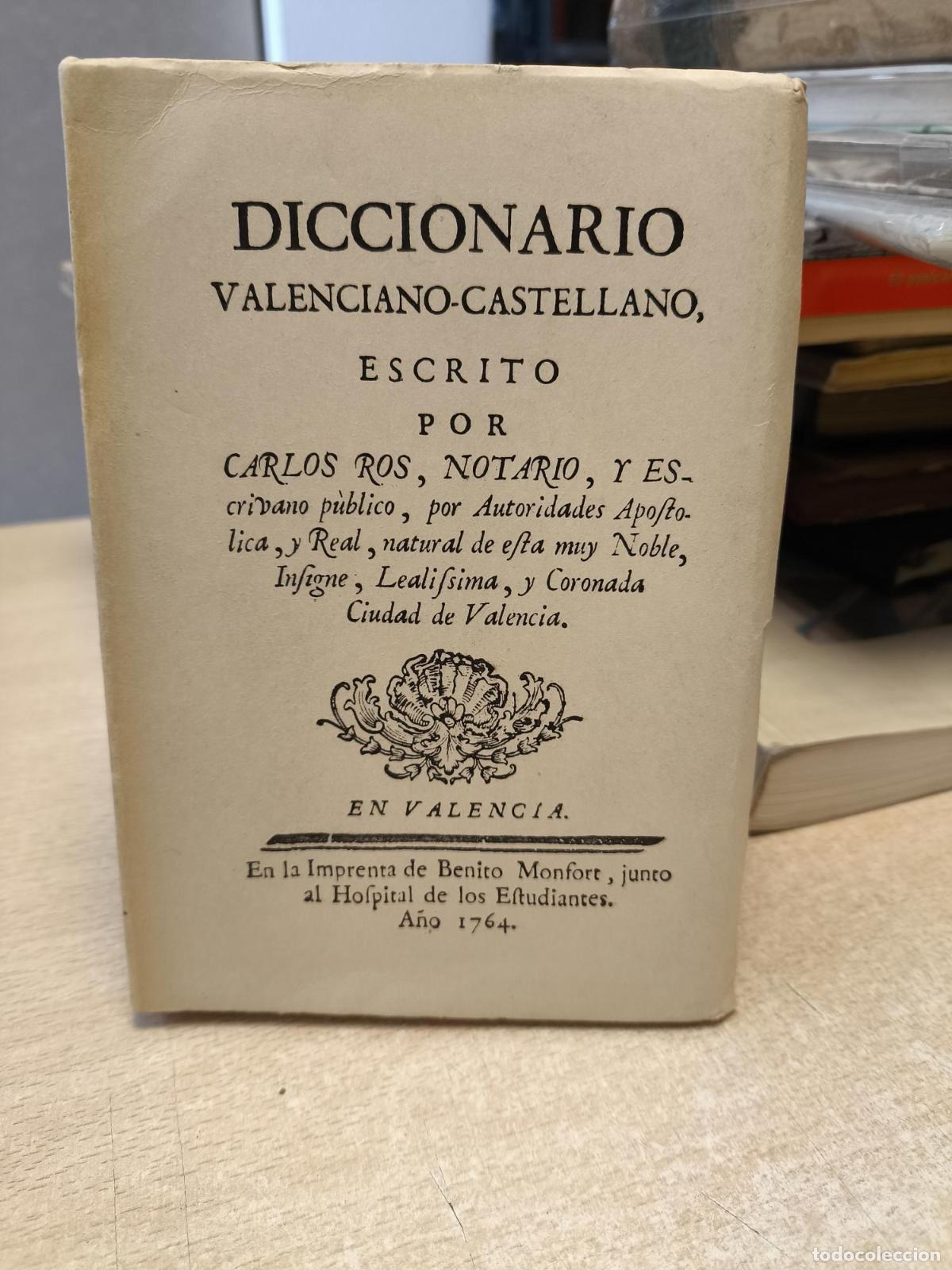 Libros antiguos: FACSIMIL - DICCIONARIO VALENCIANO CASTELLANO 1764 - CARLOS ROS - - CARLOS ROS