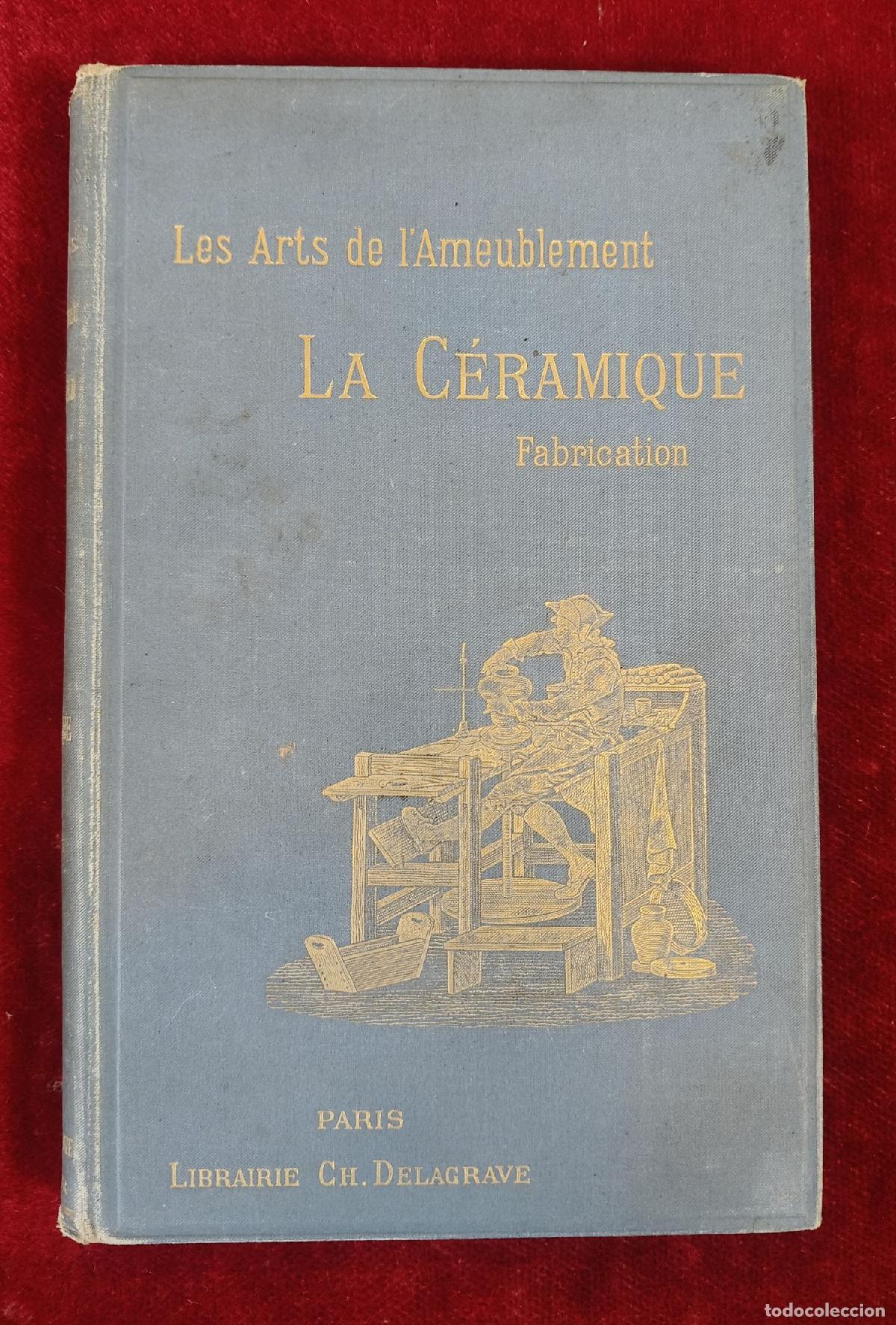 Libros antiguos: LA C&Eacute;RAMIQUE (FABRICATION) HENRY HAVARD. LIBRAIRE CHARLES DELAGRAVE. CIRCA 1890-1900. PARIS.