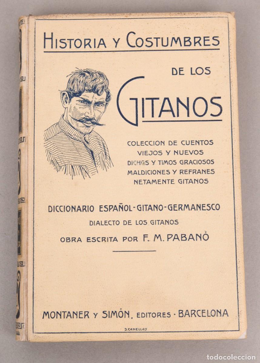 Libros antiguos: LOS GITANOS : HISTOPRIA Y COSTUMBRES - PABANO - 1915 - ORIGINAL